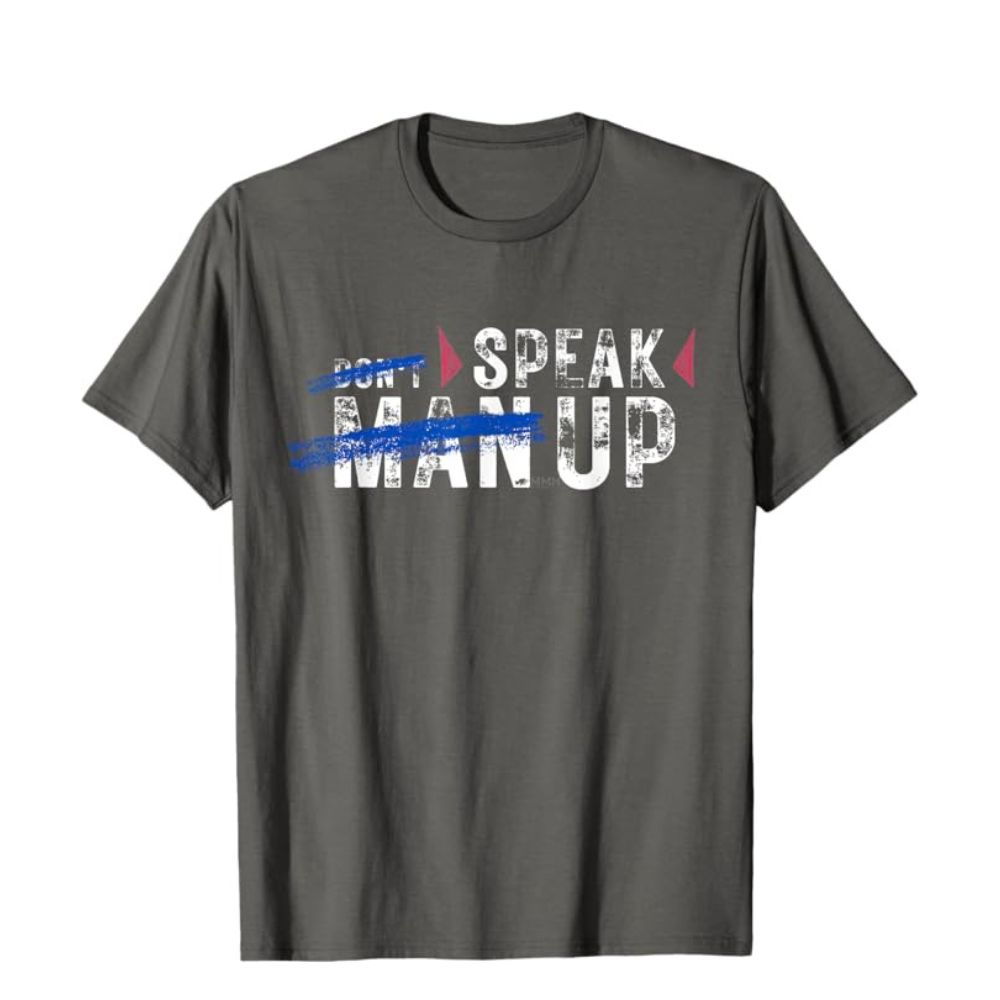 t-shirt with 'Don't Man Up, Speak Up' design, raising awareness for men's mental health