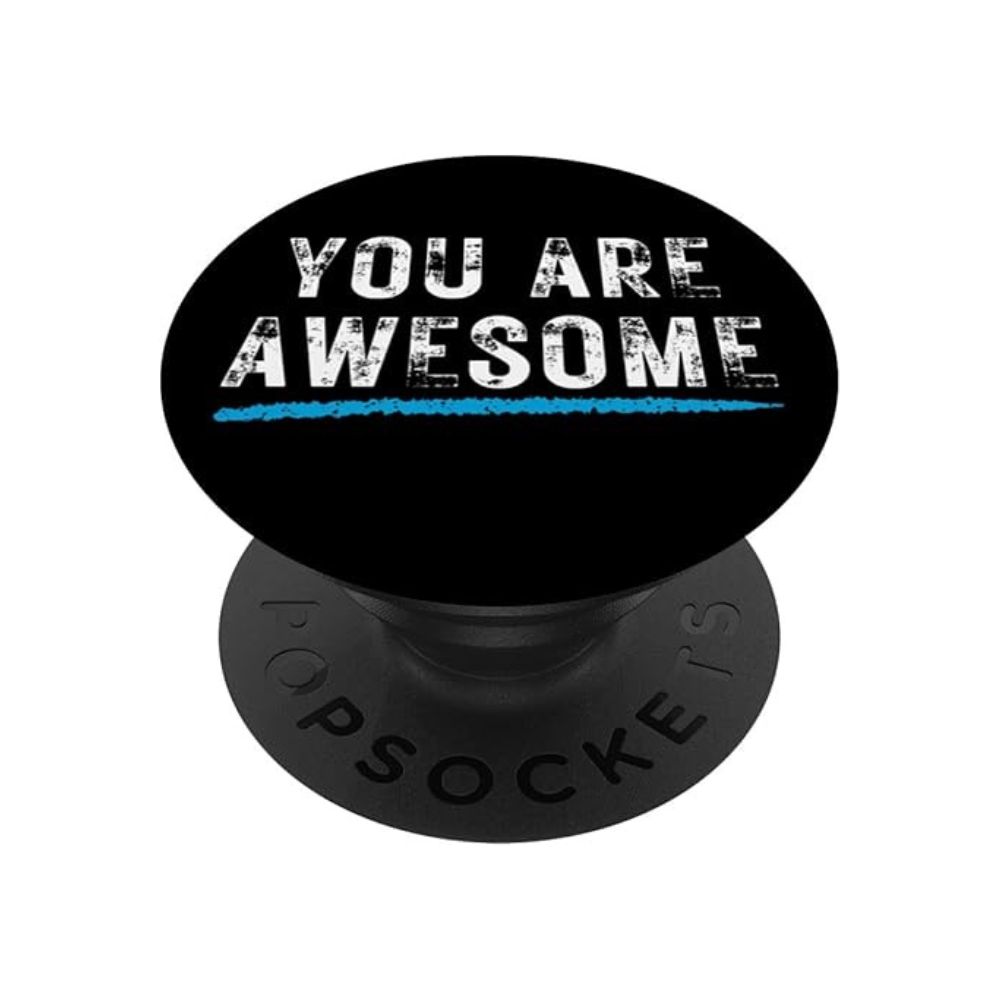 Open pop socket with the phrase 'You Are Awesome,' supporting men's mental health and spreading positivity